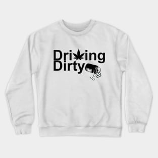 Driving Dirty Crewneck Sweatshirt